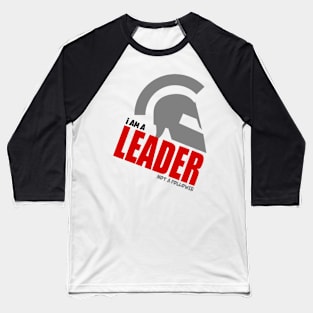 I am a leader not a follower Baseball T-Shirt